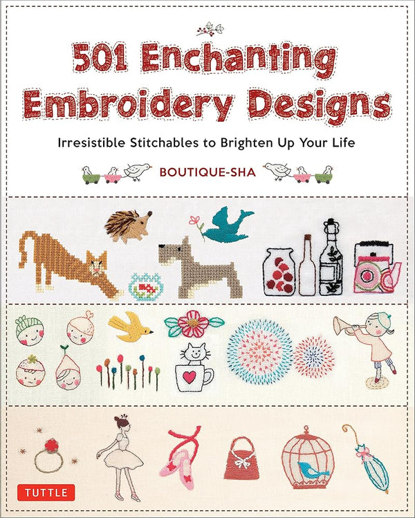 501 Enchanting Embroidery Designs: Irresistible Stitchables to Brighten Up Your Life cover image