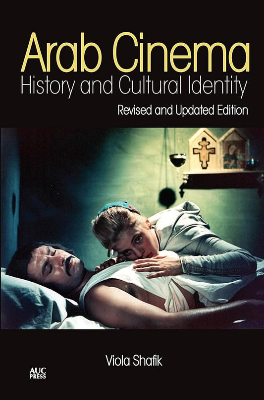 Arab Cinema: History and Cultural Identity: Revised and Updated Edition (I.B.TAURIS) cover image