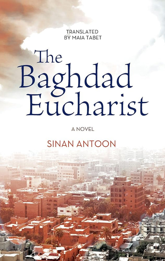 The Baghdad Eucharist: A Novel (Hoopoe Fiction) cover image