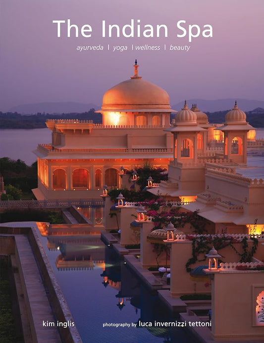 The Indian Spa: Ayurveda Yoga Wellness Beauty cover image