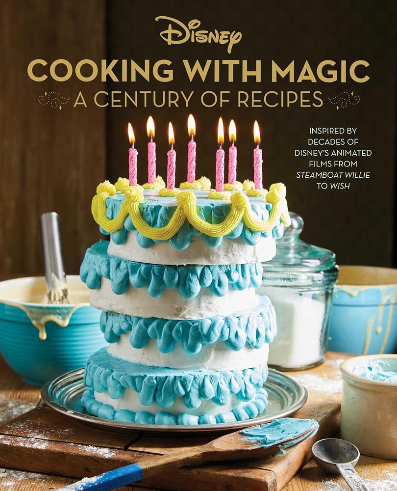Disney: Cooking With Magic: A Century of Recipes: Inspired by Decades of Disney's Animated Films from Steamboat Willie to Wish cover image