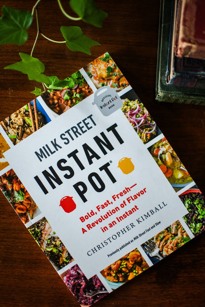 Milk Street Instant Pot: Bold, Fast, Fresh -- A Revolution of Flavor in an Instant
