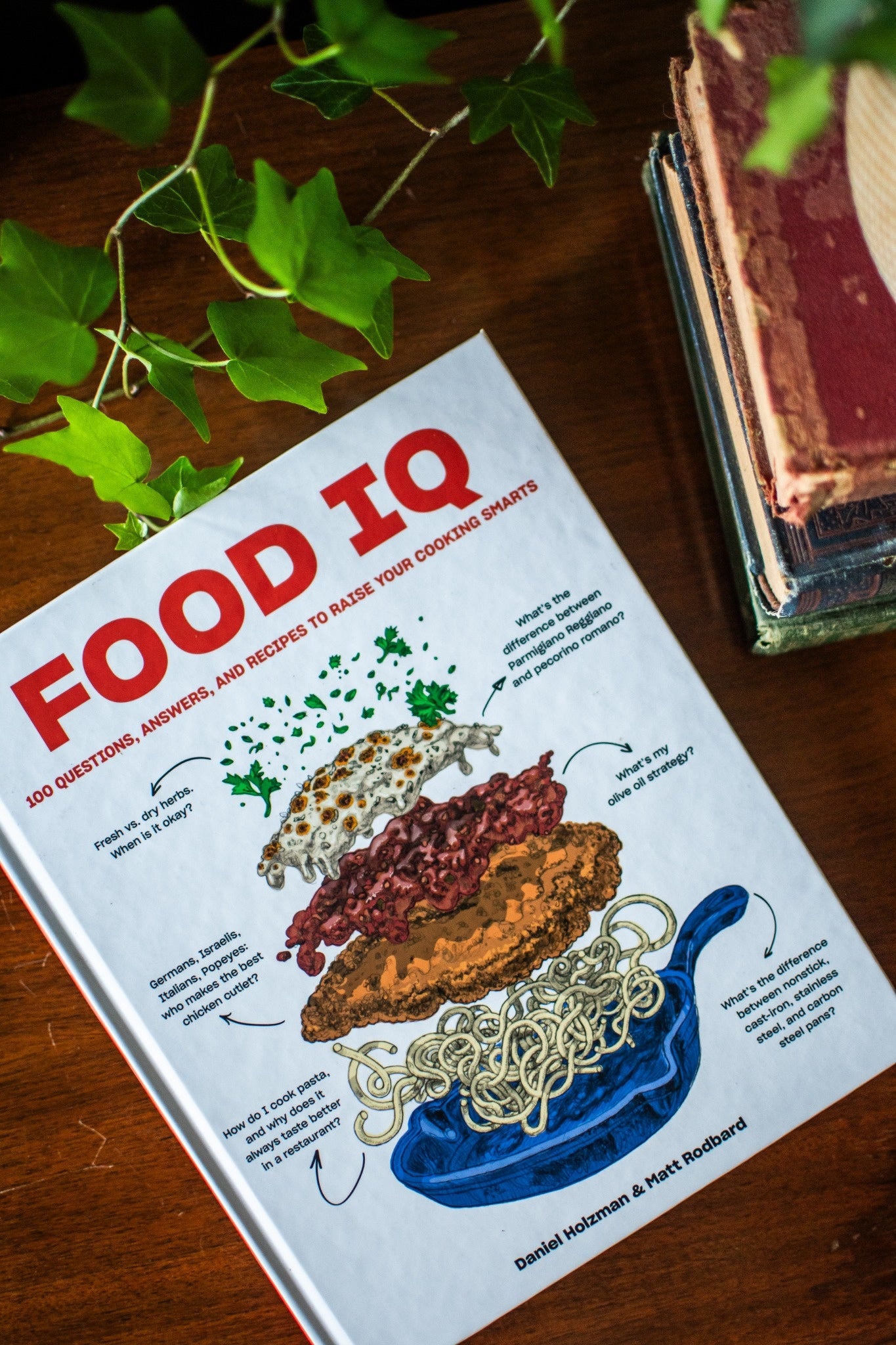 Food IQ: 100 Questions, Answers, and Recipes to Raise Your Cooking Smarts