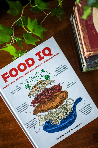 Food IQ: 100 Questions, Answers, and Recipes to Raise Your Cooking Smarts
