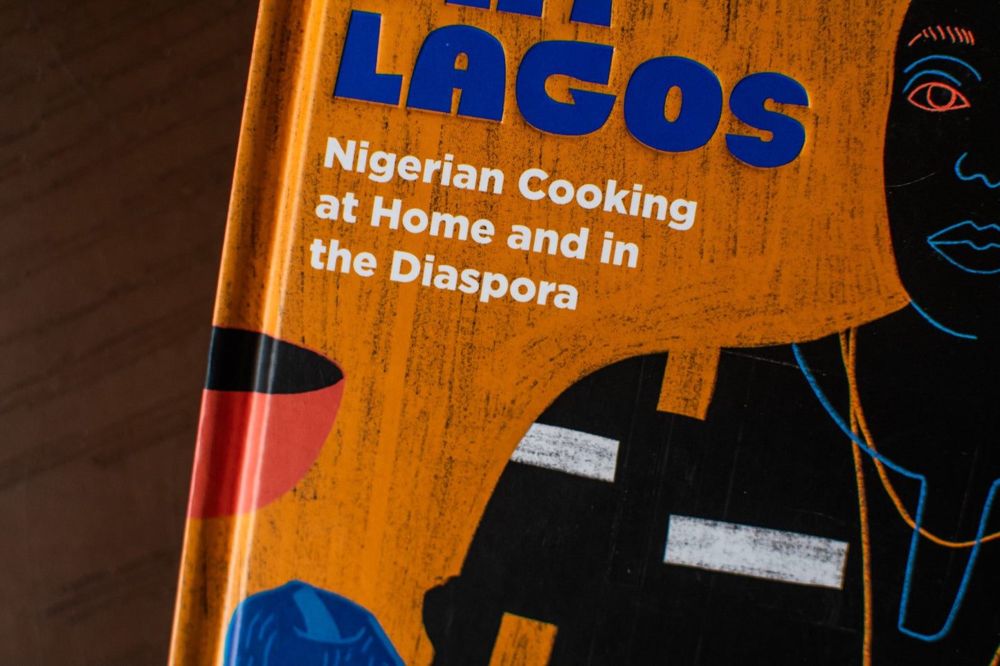 My Everyday Lagos: Nigerian Cooking at Home and in the Diaspora [A Cookbook]