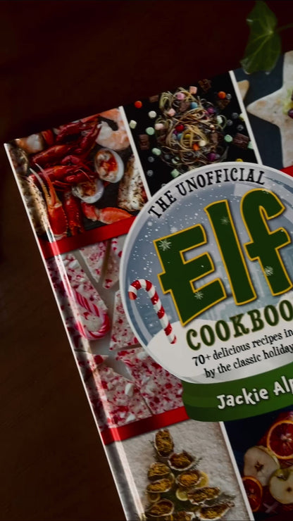 The Unofficial Elf Cookbook: 70+ delicious recipes inspired by the classic holiday film!
