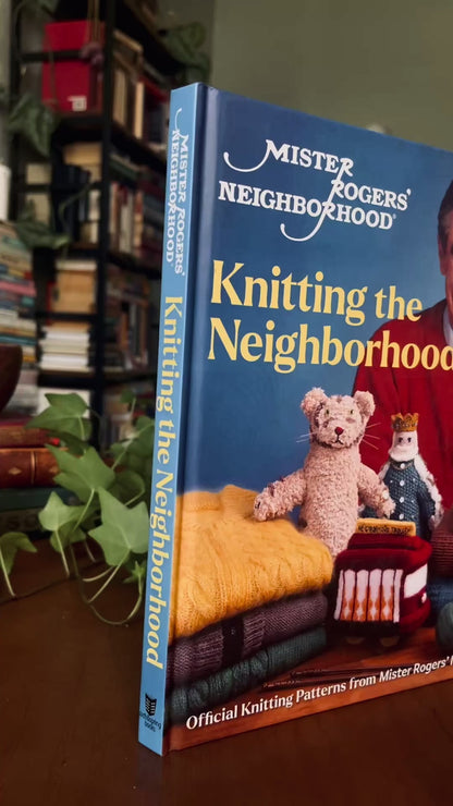 Mister Rogers' Neighborhood: Knitting the Neighborhood: Official Knitting Patterns from Mister Rogers' Neighborhood