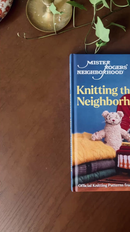 Mister Rogers' Neighborhood: Knitting the Neighborhood: Official Knitting Patterns from Mister Rogers' Neighborhood