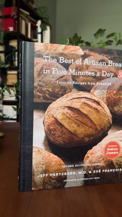 The Best of Artisan Bread in Five Minutes a Day: Favorite Recipes from BreadIn5