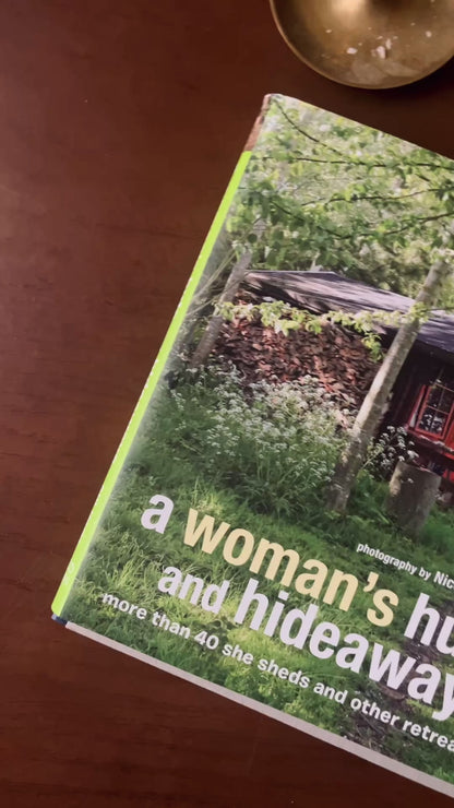 A Woman's Huts and Hideaways: More than 40 She Sheds and other Retreats